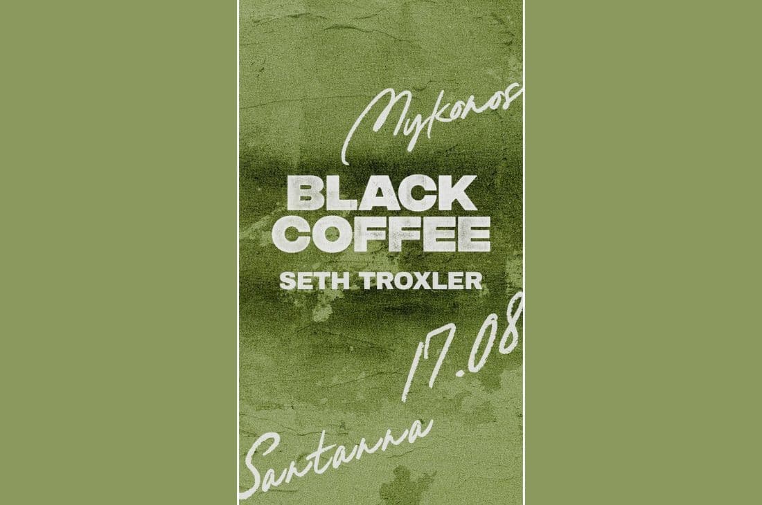 17th of August | Black Coffee | SantAnna | Mykonos