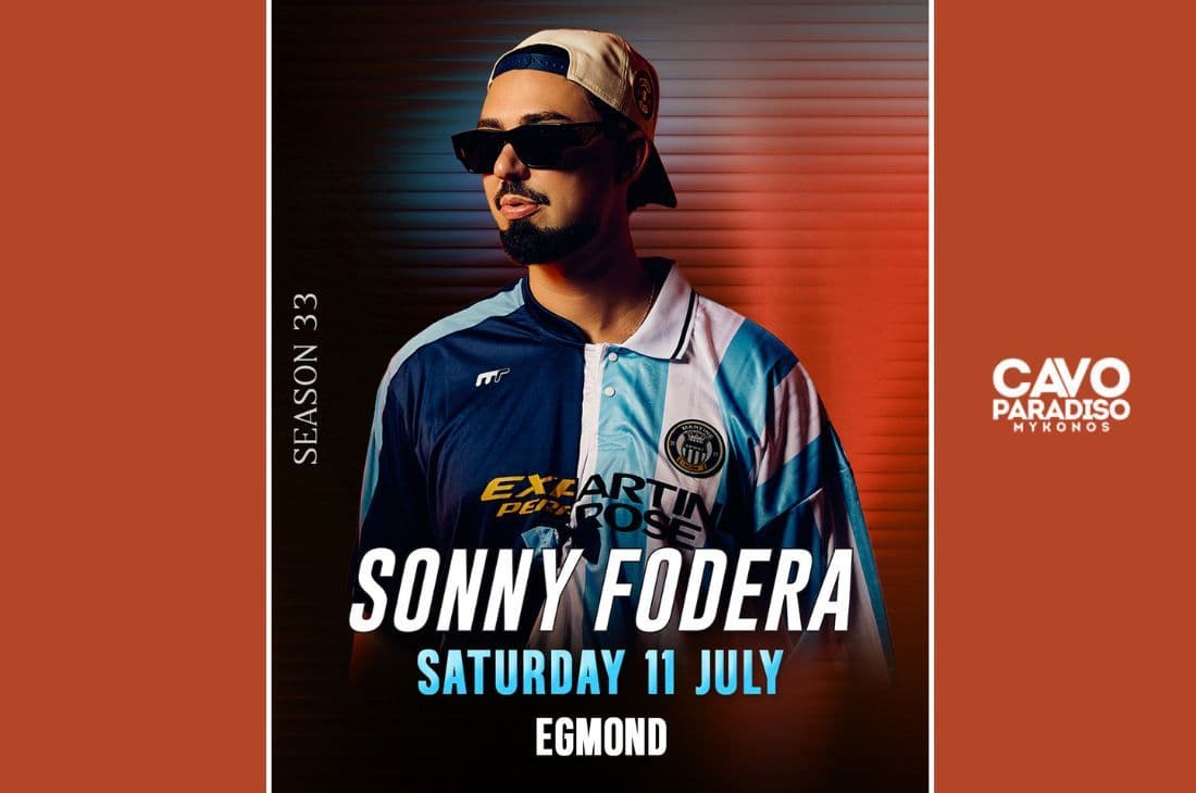 11th of July | Sonny Fodera, Egmond | Cavo Paradiso | Mykonos