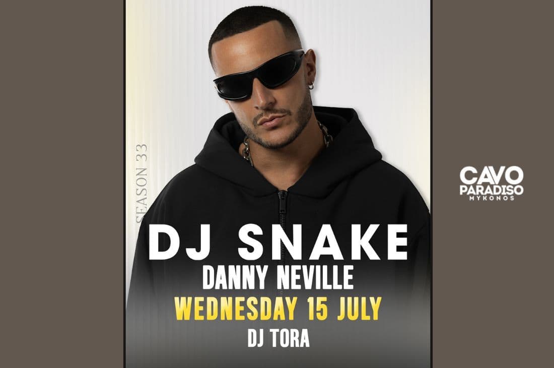 15th of July | DJ Snake, Dany Neville, DJ Tora | Cavo Paradiso | Mykonos