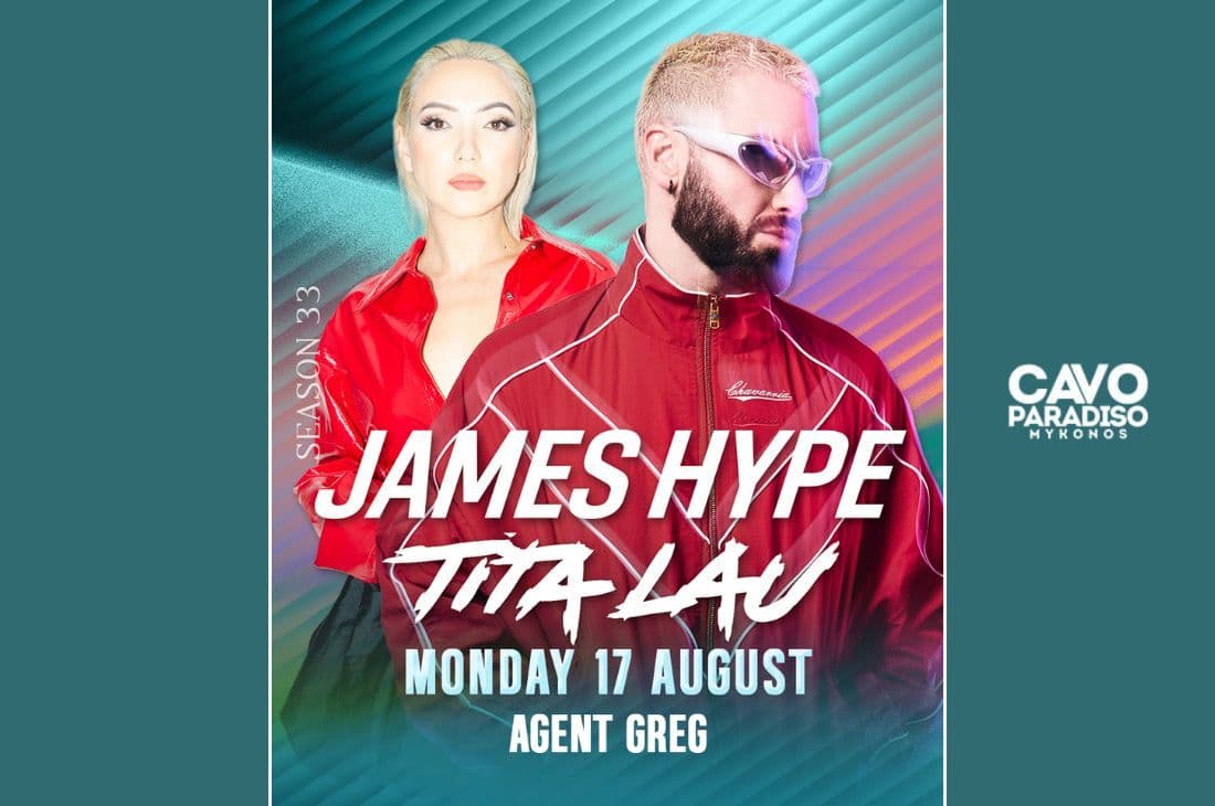 17th of August | James Hype, Tita Lau, Agent Greg | Cavo Paradiso | Mykonos