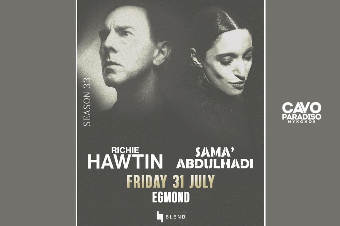 31st of July | Richie Hawtin, Sama' Abdulhadi, Egmond | Cavo Paradiso | Mykonos