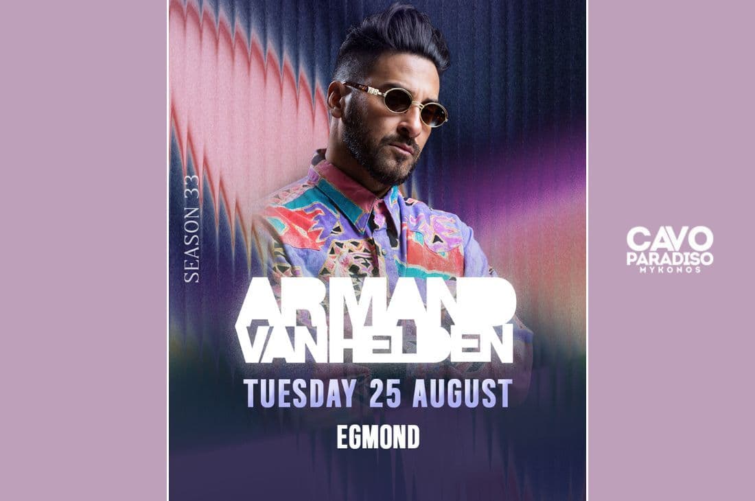 25th of August | Armand Van Helden, Egmond | Cavo Paradiso | Mykonos