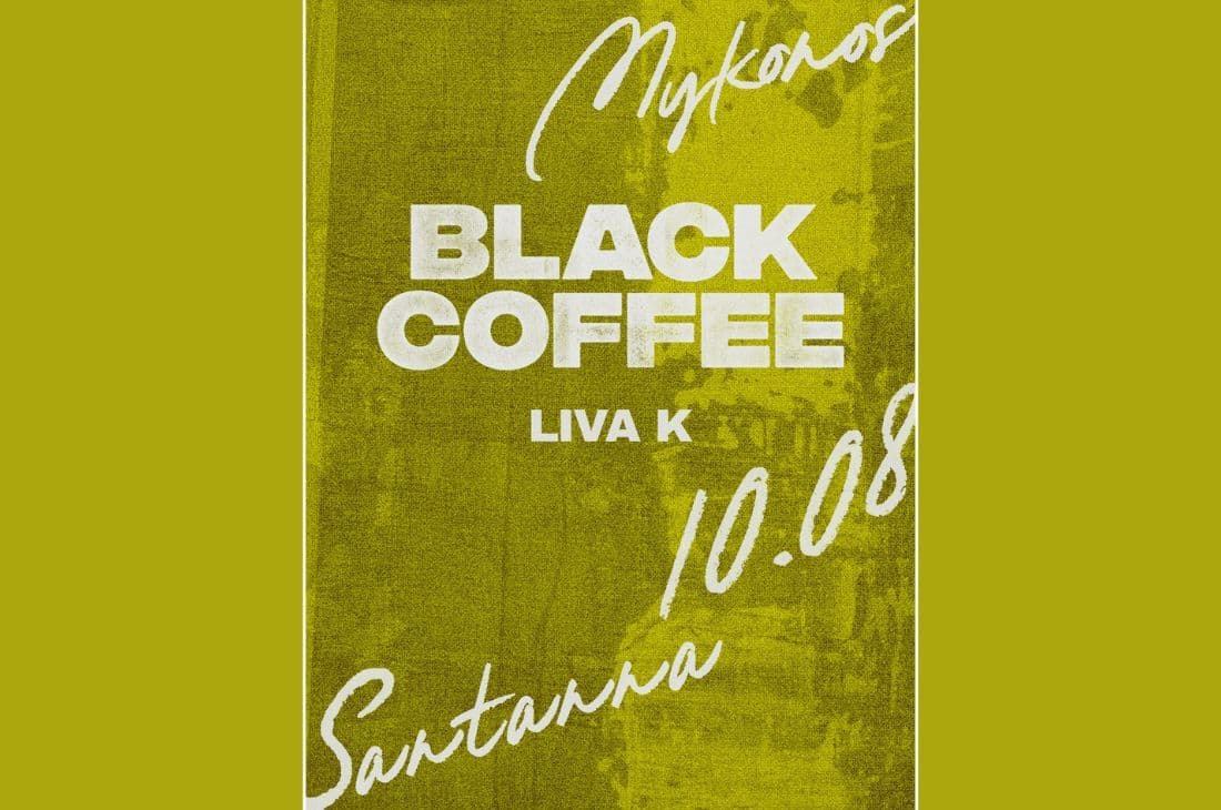 10th of August | Black Coffee | SantAnna | Mykonos