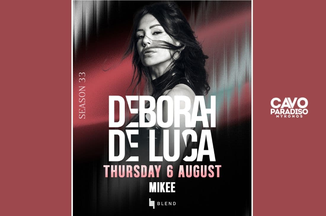 6th of August | Deborah De Luca, Mikee | Cavo Paradiso | Mykonos