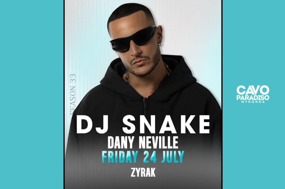 24th of July | DJ Snake, Dany Neville, Zyrak | Cavo Paradiso | Mykonos
