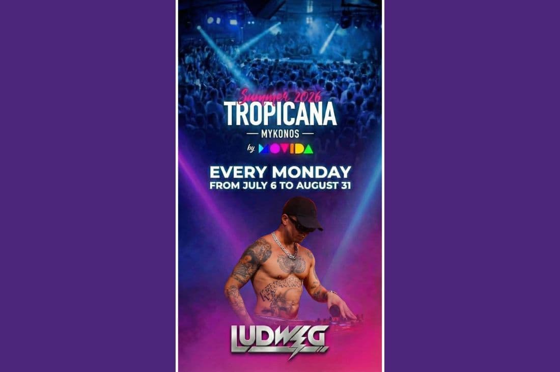 6th of July - 31st of August | Ludwig | Tropicana | Mykonos
