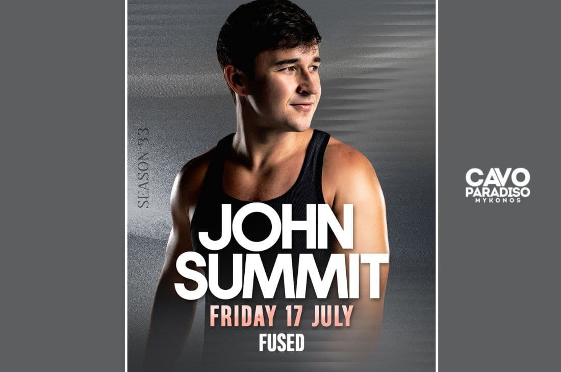 17th of July | John Summit, Fused | Cavo Paradiso | Mykonos